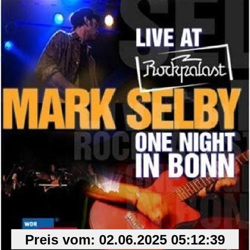 Live at Rockpalast-One Night in Bonn Live at Rockpalast-One Night in Bonn von Mark Selby