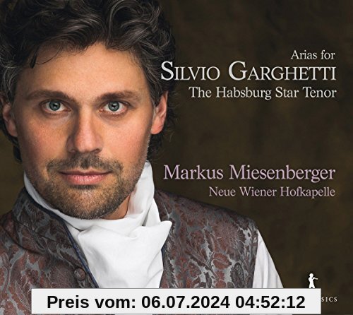 Arias for Silvio Garghetti - The Habsburg Star Tenor - Arien von Fux, Ziani, Bononcini, Conti u.a. von Markus Miesenberger