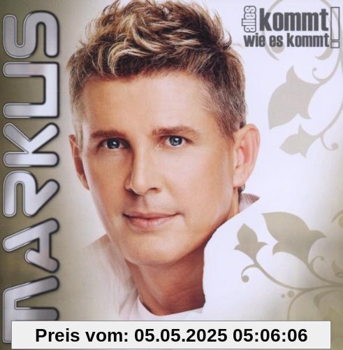Alles Kommt Wie Es Kommt Alles Kommt Wie Es Kommt von Markus