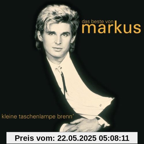 Kleine Taschenlampe brenn' - Das Beste von Markus Kleine Taschenlampe brenn' - Das Beste von Markus von Markus