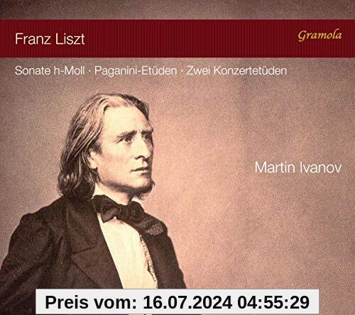Liszt: h-Moll Sonate; Zwei Konzertetüden S 145; Grandes études de Paganini S 141 von Martin Ivanov