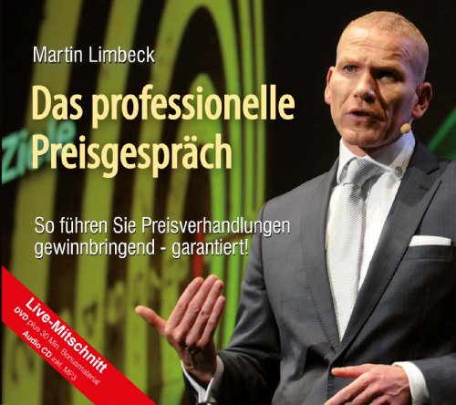 Das professionelle Preisgespräch: So führen Sie Preisverhandlungen gewinnbringend - garantiert! (CD/DVD) von Martin Limbeck Trainings Team