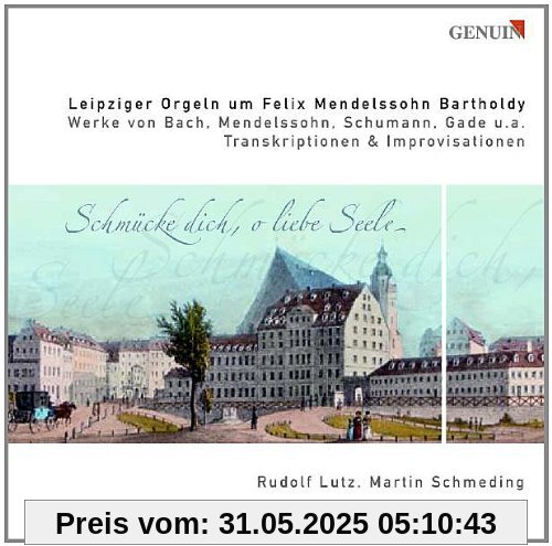 Leipziger Orgeln um Felix Mendelssohn Bartholdy Leipziger Orgeln um Felix Mendelssohn Bartholdy von Martin Schmeding