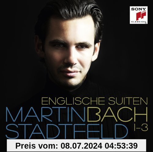 Bach: Englische Suiten 1-3 von Martin Stadtfeld