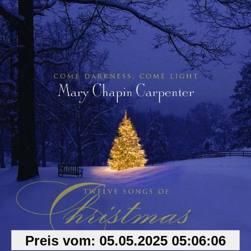 Come Darkness,Come Light: 12 Songs of Christmas Come Darkness,Come Light: 12 Songs of Christmas von Mary Chapin Carpenter