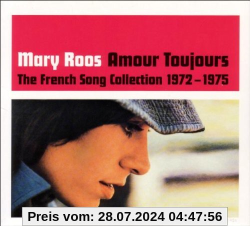 Amour Toujours - The French Song Collection 1972-1975 von Mary Roos
