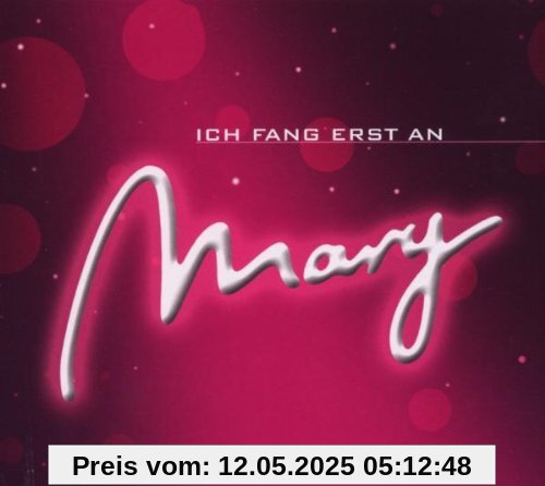 Ich Fang Erst An von Mary