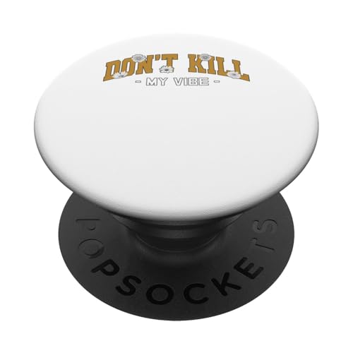 Braune Grafik „Don't Kill My Vibe“ PopSockets Klebender PopGrip Braune Grafik „Don't Kill My Vibe“ PopSockets Klebender PopGrip von Match Brown Color Graphic Tee