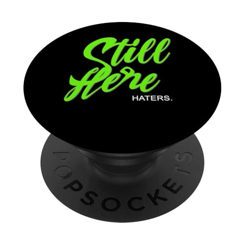 Green Still Here. Haters. Grüne Grafik PopSockets Klebender PopGrip Green Still Here. Haters. Grüne Grafik PopSockets Klebender PopGrip von Match Green Color Graphic Tee