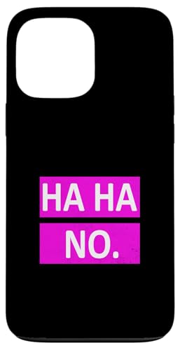 Pink Ha Ha No. Rosa Grafik Hülle für iPhone 13 Pro Max Pink Ha Ha No. Rosa Grafik Hülle für iPhone 13 Pro Max von Match Pink Color Graphic Tee