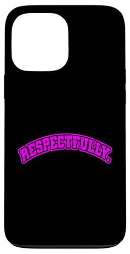 Pink Respectfully. Pinke Grafik Hülle für iPhone 13 Pro Max Pink Respectfully. Pinke Grafik Hülle für iPhone 13 Pro Max von Match Pink Color Graphic Tee