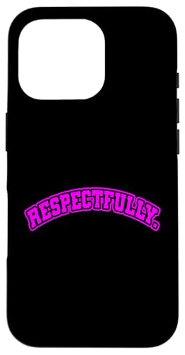 Pink Respectfully. Pinke Grafik Hülle für iPhone 16 Pro Pink Respectfully. Pinke Grafik Hülle für iPhone 16 Pro von Match Pink Color Graphic Tee
