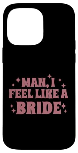 Man, I Feel Like A Bride, Bachelorette Party Bridal, lustig Hülle für iPhone 14 Pro Max Man, I Feel Like A Bride, Bachelorette Party Bridal, lustig Hülle für iPhone 14 Pro Max von Matching Bachelorette Party Gifts by Art Like Wow
