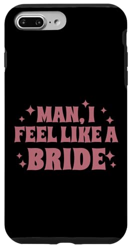 Man, I Feel Like A Bride, Bachelorette Party Bridal, lustig Hülle für iPhone 7 Plus/8 Plus Man, I Feel Like A Bride, Bachelorette Party Bridal, lustig Hülle für iPhone 7 Plus/8 Plus von Matching Bachelorette Party Gifts by Art Like Wow