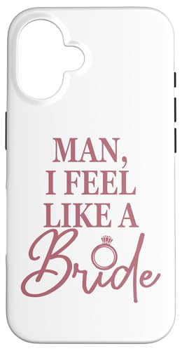 Man I Feel Like A Bride, lustige Brautparty-Brautschmuck Hülle für iPhone 16 Man I Feel Like A Bride, lustige Brautparty-Brautschmuck Hülle für iPhone 16 von Matching Bachelorette Party Gifts by Art Like Wow