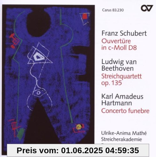 Franz Schubert: Ouvertüre c-Moll D 8 / Ludwig van Beethoven: Streichquartett F-Dur op. 135 / Karl Amadeus Hartmann: Concerto funebre Franz Schubert: Ouvertüre c-Moll D 8 / Ludwig van Beethoven: Streichquartett F-Dur op. 135 / Karl Amadeus Hartmann: Concerto funebre von Mathé