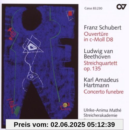 Franz Schubert: Ouvertüre c-Moll D 8 / Ludwig van Beethoven: Streichquartett F-Dur op. 135 / Karl Amadeus Hartmann: Concerto funebre von Mathé