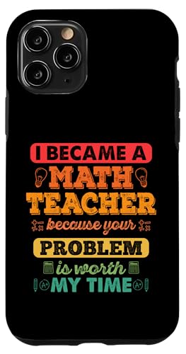 Ich wurde Mathematiklehrer, weil Ihr Problem meine Zeit wert ist Hülle für iPhone 11 Pro von Mathematics Math Lover Gifts