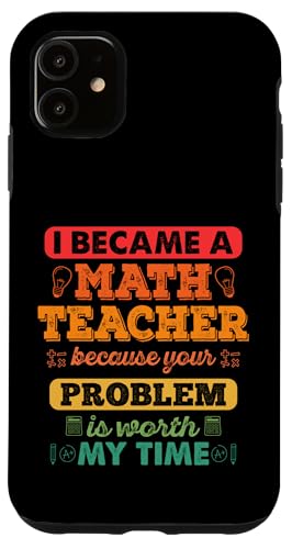 Ich wurde Mathematiklehrer, weil Ihr Problem meine Zeit wert ist Hülle für iPhone 11 Ich wurde Mathematiklehrer, weil Ihr Problem meine Zeit wert ist Hülle für iPhone 11 von Mathematics Math Lover Gifts