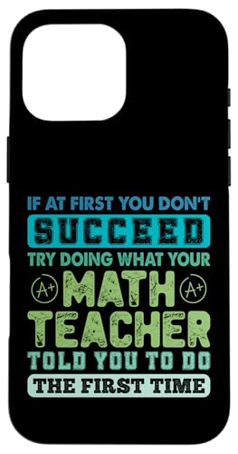 Wenn es Ihnen zunächst nicht gelingt, versuchen Sie, was Mathematiklehrer zu tun Hülle für iPhone 16 Pro Max von Mathematics Math Lover Gifts