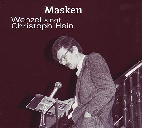 Masken - Wenzel Singt Christoph Hein Masken - Wenzel Singt Christoph Hein von Matrosenblau / Indigo