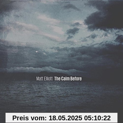The Calm Before The Calm Before von Matt Elliott