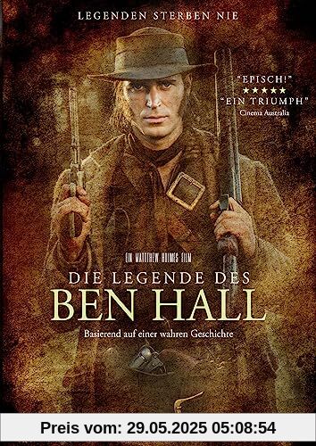 Die Legende des Ben Hall Die Legende des Ben Hall von Matthew Holmes