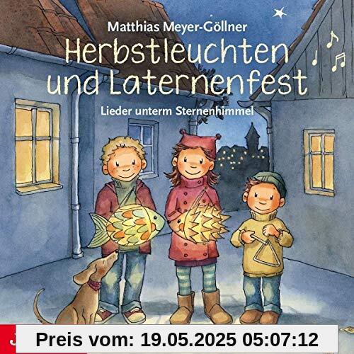Herbstleuchten und Laternenfest.Lieder Unterm Ste von Matthias Meyer-Göllner