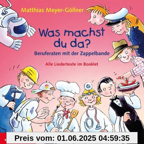 Was Machst du Da? Beruferaten mit der Zappelbande Was Machst du Da? Beruferaten mit der Zappelbande von Matthias Meyer-Göllner