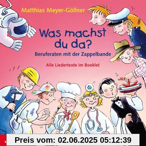 Was Machst du Da? Beruferaten mit der Zappelbande von Matthias Meyer-Göllner