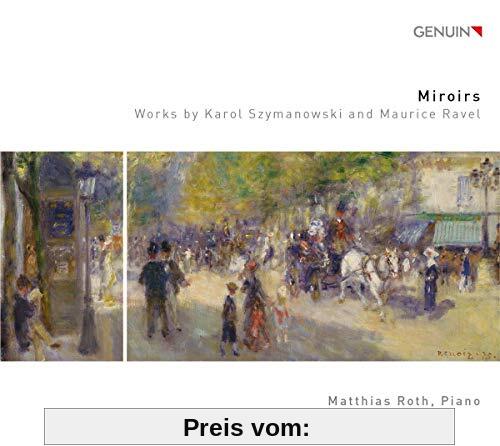 Karol Szymanowski/Maurice Ravel - Miroirs - Werke für Klavier von Matthias Roth