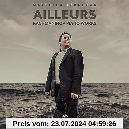 Ailleurs: Rachmaninov Piano Works von Matthieu Bergheau