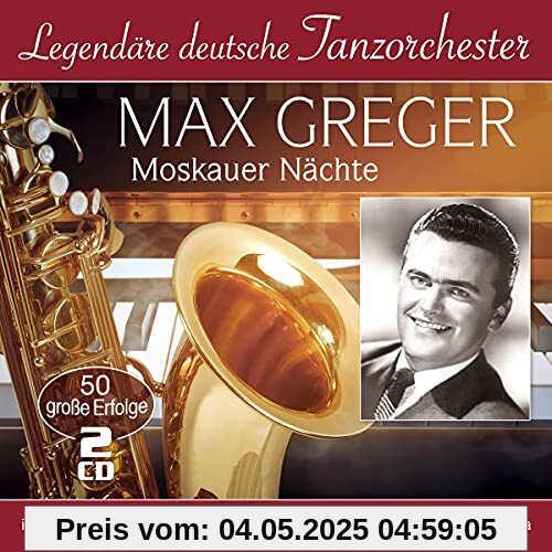 Moskauer Nächte - 50 große Erfolge (Legendäre deutsche Tanzorchester) von Max Greger