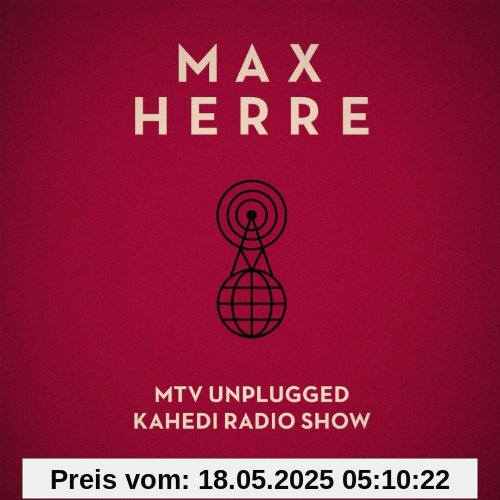MTV Unplugged KAHEDI Radio Show (Limited Edition) von Max Herre