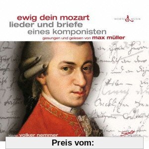 Ewig Dein Mozart - Lieder und Briefe eines Komponisten von Max Müller