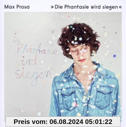 Die Phantasie Wird Siegen von Max Prosa