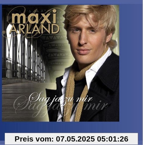 Sag ja zu mir Sag ja zu mir von Maxi Arland