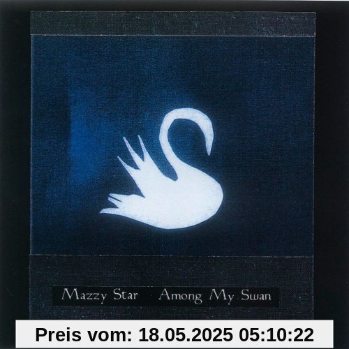 Among My Swan von Mazzy Star