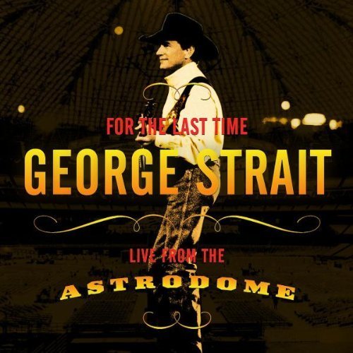 For the Last Time: Live from the Astrodome by Strait, George (2003) Audio CD von Mca Nashville