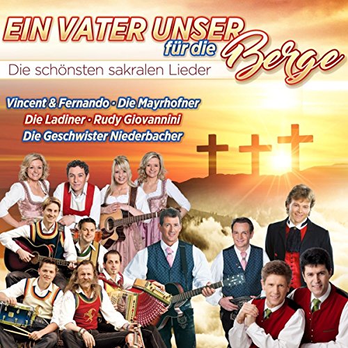 Ein Vaterunser Für die Berge - Die schönsten sakralen Lieder von Mcp