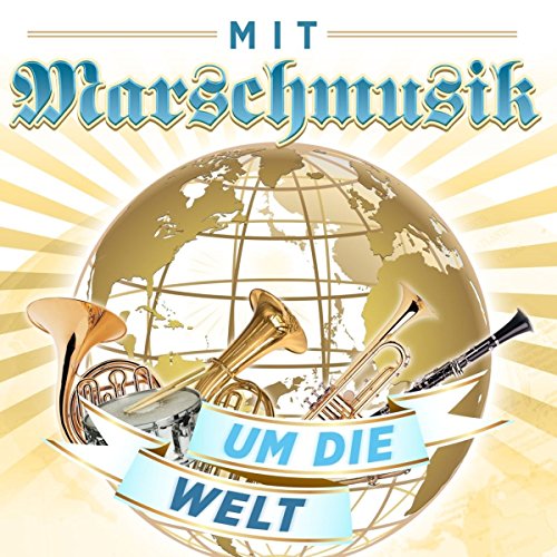 Mit Marschmusik um die Welt von Mcp/Vm (Mcp Sound & Media)