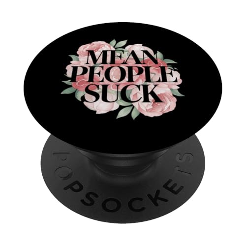 Gemeine Leute sind ätzend, fiese Leute, Zitate, die bedeuten, dass Menschen schlecht sind PopSockets Klebender PopGrip von Mean People Quotes Mean People Suck Shirt