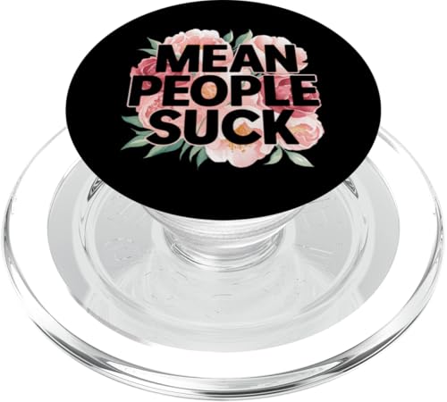 Inspiriert Floral Mean People Quotes Mean People Suck Meaning PopSockets PopGrip für MagSafe von Mean People Quotes Mean People Suck Shirt