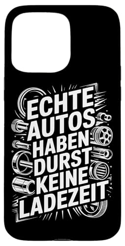 Echte Autos Haben Durst Keine Ladezeit Mechaniker Werkstatt Hülle für iPhone 15 Pro Max Echte Autos Haben Durst Keine Ladezeit Mechaniker Werkstatt Hülle für iPhone 15 Pro Max von Mechaniker Werkstatt Auto Liebhaber Motorsport