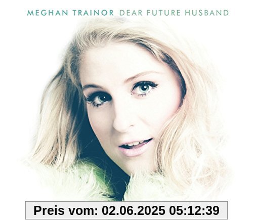 Dear Future Husband von Meghan Trainor