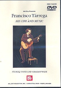 Francisco Tarrega: DVD-Video His Life and his Music von Mel Bay Publications