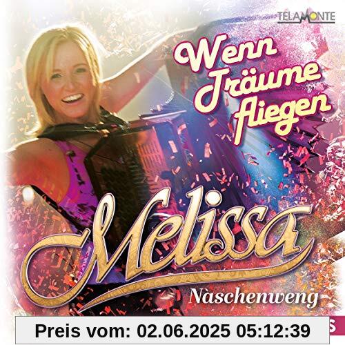 Wenn Träume Fliegen:die Ersten Hits Wenn Träume Fliegen:die Ersten Hits von Melissa Naschenweng