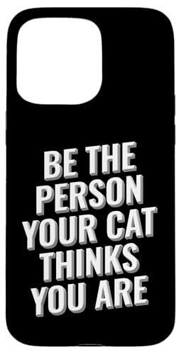 Be The Person your Cat Thinks You Are Inspirierendes Design Hülle für iPhone 15 Pro Max Be The Person your Cat Thinks You Are Inspirierendes Design Hülle für iPhone 15 Pro Max von Meme Designs by RLW