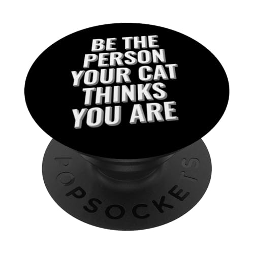 Be The Person your Cat Thinks You Are Inspirierendes Design PopSockets Klebender PopGrip Be The Person your Cat Thinks You Are Inspirierendes Design PopSockets Klebender PopGrip von Meme Designs by RLW