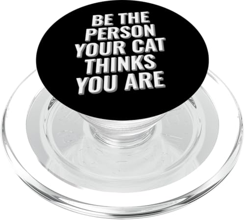 Be The Person your Cat Thinks You Are Inspirierendes Design PopSockets PopGrip für MagSafe Be The Person your Cat Thinks You Are Inspirierendes Design PopSockets PopGrip für MagSafe von Meme Designs by RLW